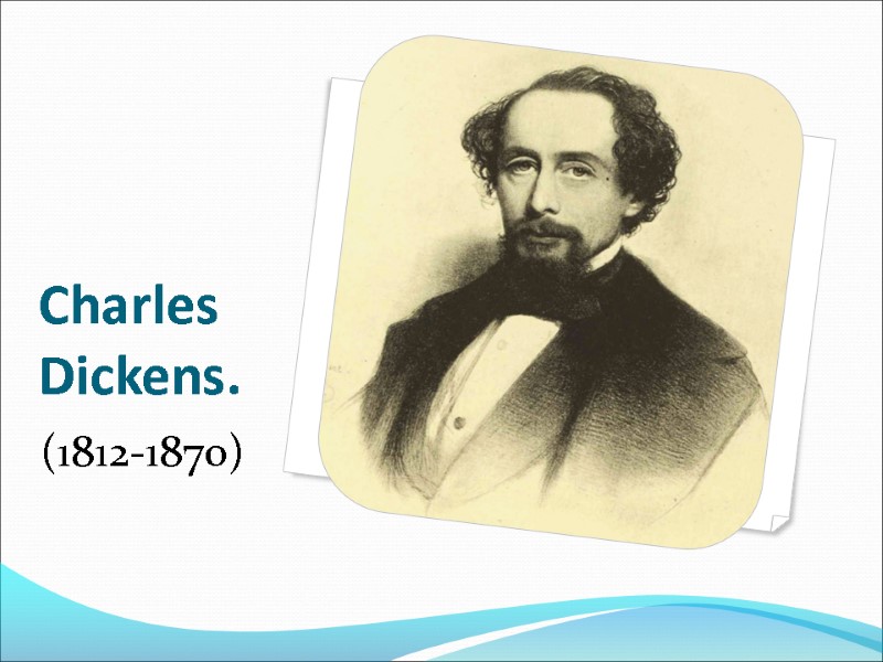 Charles Dickens. (1812-1870)